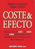 Coste & Efecto: Como Usar El ABC, El Abm y El Abb Para Mejorar La Gestion, Los Procesos y La Rentabilidad