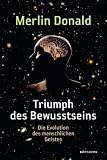 Triumph des Bewusstseins: Die Evolution des menschlichen Geistes