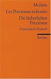 Les Pr&eacute;cieuses ridicules /Die l&auml;cherlichen Prezi&ouml;sen: Com&egrave;die en un acte /Kom&ouml;die in einem Akt: Kom&ouml;die / Comedie - Moli&egrave;re, Madeleine de Scud&eacute;ry