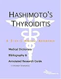 View Book 'Hashimoto's Thyroiditis - A Medical Dictionary, Bibliography, and Annotated Research Guide to Internet References'