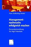 Produkt-Bild: Managementnachwuchs erfolgreich machen: Personalentwicklung f&uuml;r High Potentials