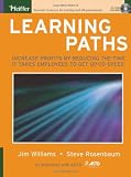 Learning Paths: Increase Profits by Reducing the Time It Takes Employees to Get Up-to-Speed