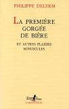 La Premi�re Gorg�e de bi�re et autres plaisirs minuscules