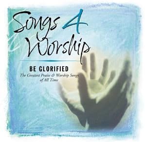 Songs 4 Worship: Be Glorified