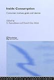 Inside Consumption  Perspectives on Consumer Motives, Goals and Desires