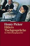 Hitlers Tischgespr&auml;che im F&uuml;hrerhauptquartier: Entstehung, Struktur, Folgen des Nationalsozialismus - Henry Picker