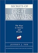 Secrets of Great Rainmakers: The Keys to Success and Wealth