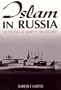 Islam in Russia: The Politics of Identity and Security