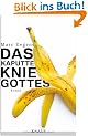 Das kaputte Knie Gottes: Roman