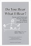 Do You Hear What I Hear? Parents and Professionals Working Together for Children with Special Needs