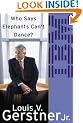 Who Says Elephants Can't Dance?: How I Turned Around IBM