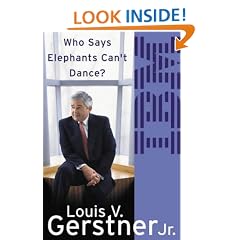 Who Says Elephants Can't Dance?: How I Turned Around IBM