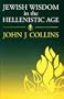 Jewish Wisdom in the Hellenistic Age