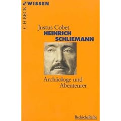Heinrich Schliemann: Arch�ologe und Abenteurer
