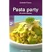 Pasta Party : 30 Recettes �patantes