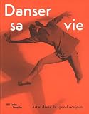 Acheter le livre Danser sa vie : Art et danse de 1900 à nos jours