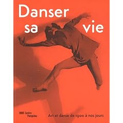 Danser sa vie : Art et danse de 1900 � nos jours