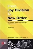 From Joy Division To New Order: The True Story of Anthony H.Wilson and Factory Records