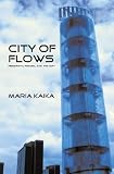 City of Flows: Modernity, Nature, and the City