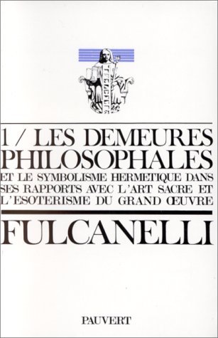 Les Demeures philosophales et le symbolisme herm�tique dans ses rapports avec l'art sacr� et l'�sot�risme du grand oeuvre - 2 volumes