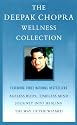 The Deepak Chopra Wellness Collection: Ageless Body, Timeless Mind; Journey into Healing; The Way of the Wizard