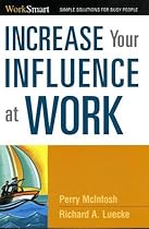 Increase Your Influence at Work (Worksmart Series)