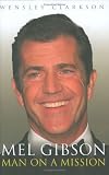 Mel Gibson: Man on a Mission