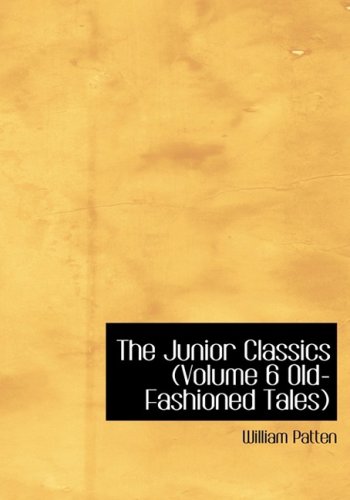 the junior classics volume 6 old fashioned tales
