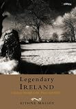 Legendary Ireland: A Journey Through Celtic Places and Myths (0862787661) by Massey, Eithne