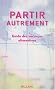 Partir autrement : Guide des vacances altenatives