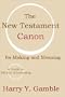 The New Testament Canon: Its Making and Meaning