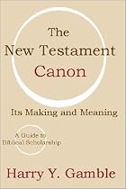 The New Testament Canon: Its Making and Meaning