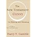 The New Testament Canon: Its Making and Meaning