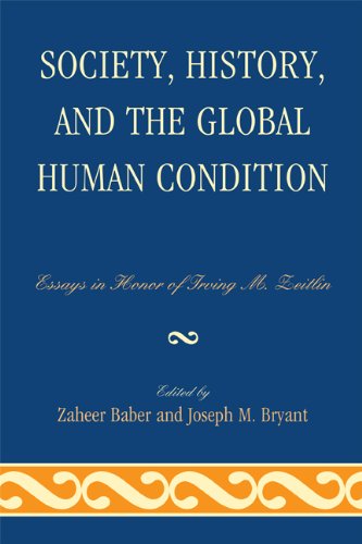 Society, History, and the Global Human Condition: Essays in Honor of Irving M. Zeitlin