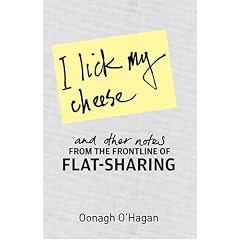 I Lick My Cheese And Other Notes...: . . . From the Frontline of Flatsharing