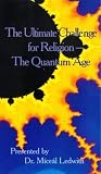 The Ultimate Challenge for Religion: The Quantum Age