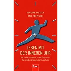 Leben mit der inneren Uhr: Wie die Chronobiologie unsere Gesundheit, Wirtschaft und Gesellschaft beeinflusst