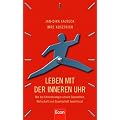 Leben mit der inneren Uhr: Wie die Chronobiologie unsere Gesundheit, Wirtschaft und Gesellschaft beeinflusst