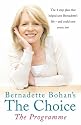 Bernadette Bohan's The Choice, The Programme: The Simple Health Plan That Saved Bernadette's Life - and Could Help Save Yours Too