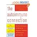 The Autoimmune Connection: Essential Information for Women on Diagnosis, Treatment, and Getting On With Your Life