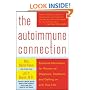 The Autoimmune Connection: Essential Information for Women on Diagnosis, Treatment, and Getting On With Your Life