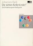 Die sieben Kellerkinder 01: Die Entdeckung der Kraftquelle - Johannes Galli