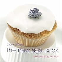 The New Aga Cook - Cooking for Kids