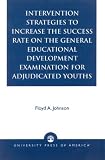 Intervention Strategies to Increase the Success Rate on the General Educational Development Examination for Adjudicated Youths