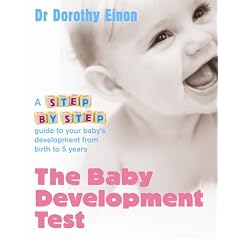 The Baby Development Test: A Step-by-step Guide to Checking Your Child's Progress from Birth to Five