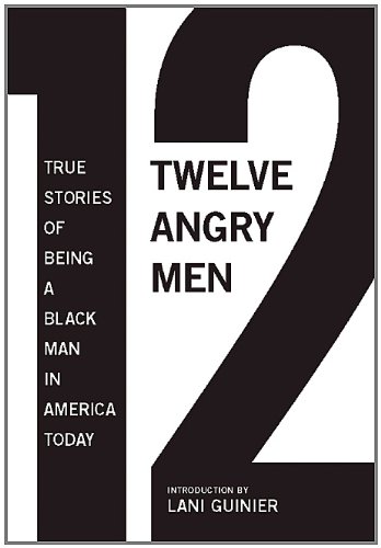 12 Angry Men: True Stories of Being a Black Man in America Today