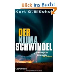 Der Klimaschwindel: Erderw�rmung, Treibhauseffekt, Klimawandel - die Fakten