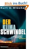 Der Klimaschwindel: Erderw�rmung, Treibhauseffekt, Klimawandel - die Fakten