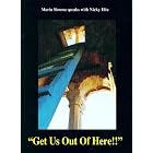 GET US OUT OF HERE!! Maria Simma Speaks With Nicky Eltz by Nicky Eltz and Maria Simma