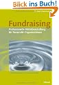 Fundraising: Professionelle Mittelbeschaffung f�r Nonprofit-Organisationen